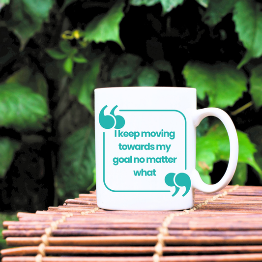 I keep moving towards my Goal Mug