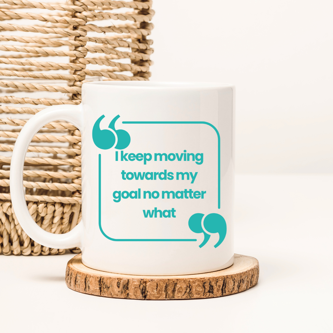 I keep moving towards my Goal Mug