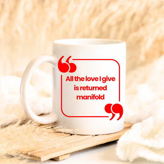 Love I give is returned manifold Mug