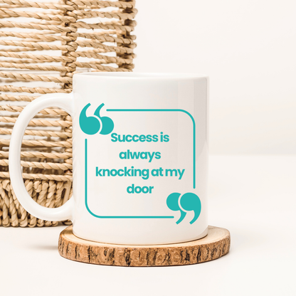 Success is always knocking at my door Mug